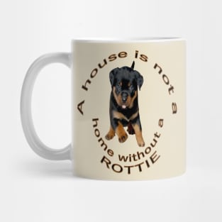 A House Is Not A Home Without A Running Rottweiler Mug